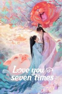 Love You Seven Times – เจ็ดชาติภพ หนึ่งปราถนา (ซับไทย)
