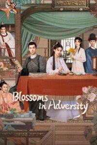 Blossoms in Adversity (2024) – ฮวาจื่อ บุปผากลางภัย (ซับไทย)